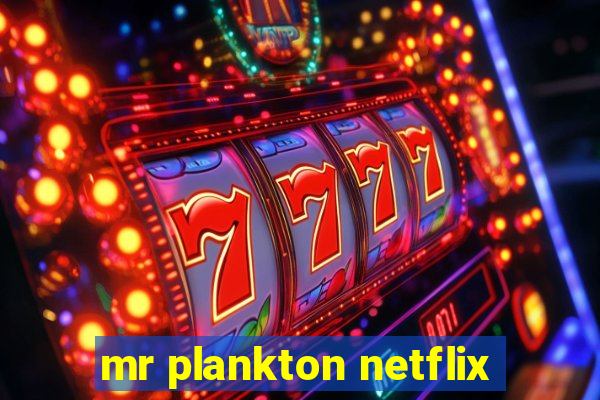 mr plankton netflix